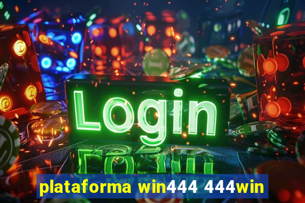 plataforma win444 444win